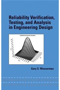 Reliability Verification, Testing, and Analysis in Engineering Design