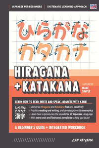 Learning Hiragana and Katakana - Beginner's Guide and Integrated Workbook Learn how to Read, Write and Speak Japanese