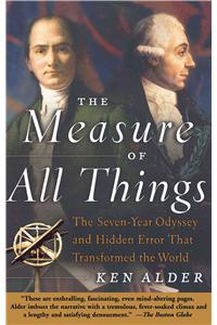 The Measure of All Things: The Seven-Year Odyssey and Hidden Error That Transformed the World