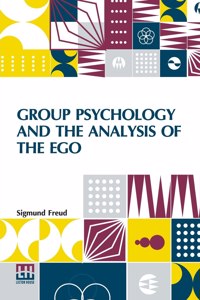 Group Psychology And The Analysis Of The Ego