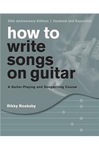 How to Write Songs on Guitar