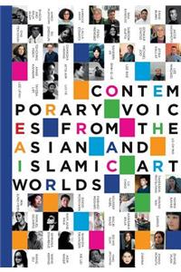 Contemporary Voices from the Asian and Islamic Art Worlds