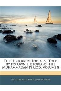 The History of India, As Told by Its Own Historians