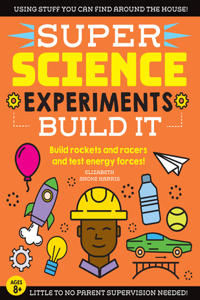 Super Science Experiments: Build It