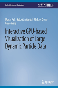 Interactive GPU-based Visualization of Large Dynamic Particle Data