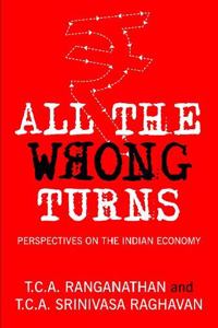 All the Wrong Turns: Perspectives on the Indian Economy