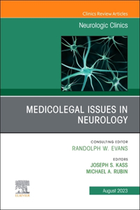 Medicolegal Issues in Neurology, an Issue of Neurologic Clinics