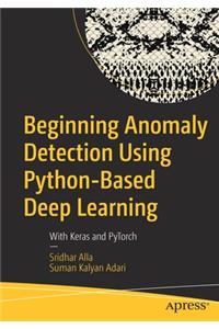 Beginning Anomaly Detection Using Python-Based Deep Learning