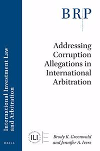 Addressing Corruption Allegations in International Arbitration