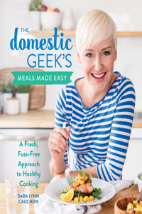 The Domestic Geek's Meals Made Easy