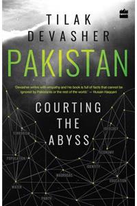 Pakistan: Courting the Abyss