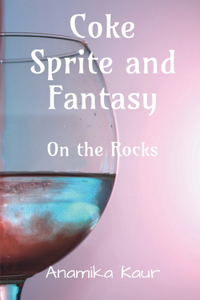 Coke Sprite and Fantasy: On the Rocks