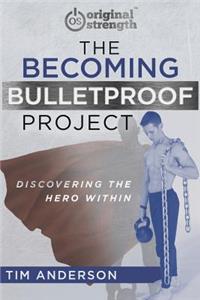 The Becoming Bulletproof Project