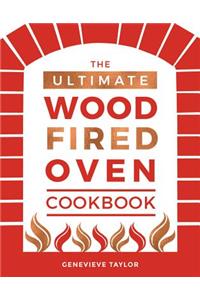 The Ultimate Wood-Fired Oven Cookbook