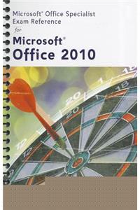 Microsoft Office Specialist Exam Reference for Microsoft Office 2010