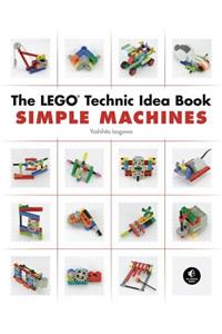 The Lego Technic Idea Book: Simple Machines