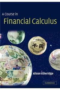 A Course in Financial Calculus