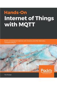 Hands-On Internet of Things with MQTT