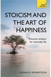 Stoicism and the Art of Happiness