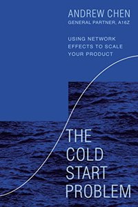 The Cold Start Problem: Using Network Effects to Scale Your Product