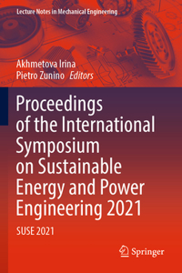 Proceedings of the International Symposium on Sustainable Energy and Power Engineering 2021