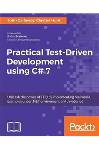 Practical Test-Driven Development using C# 7