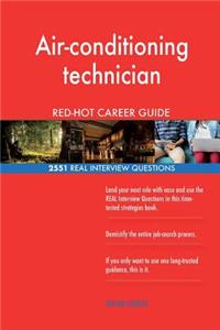 Air-conditioning technician RED-HOT Career Guide; 2551 REAL Interview Questions