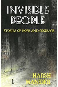 Invisible People: Stories of Courage and Hope