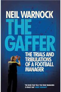 Gaffer: The Trials and Tribulations of a Football Manager