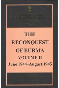 The Reconquest Of Burma :June 1944-Aug 1945 (Vol.2)