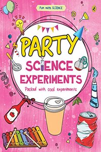 Party Science Experiments (Fun with Science)