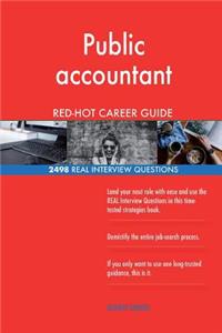 Public accountant RED-HOT Career Guide; 2498 REAL Interview Questions