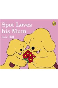 Spot Loves His Mum