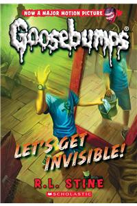 Let's Get Invisible! (Classic Goosebumps #24)