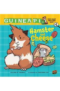 Hamster and Cheese