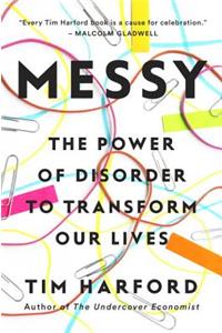 Messy: The Power of Disorder to Transform Our Lives