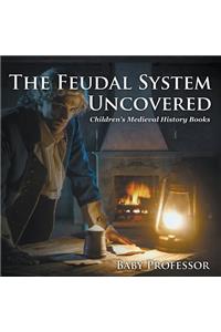 The Feudal System Uncovered- Children's Medieval History Books