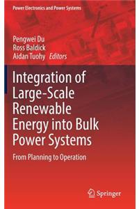 Integration of Large-Scale Renewable Energy Into Bulk Power Systems