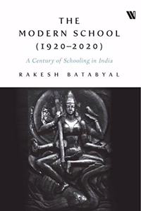 The Modern School (1920 - 2020): A Century of Schooling in India