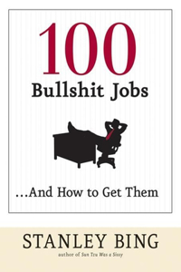 100 Bullshit Jobs...and How to Get Them