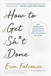 How to Get Sh*t Done