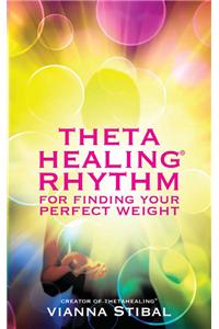 THETA HEALING RHYTHM FOR FINDING YOUR  PERFECT WEIGHT