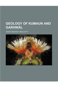 Geology of Kumaun and Garhw L