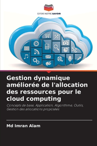 Gestion dynamique améliorée de l'allocation des ressources pour le cloud computing