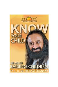 Know Your Child: The Art of Raising Children