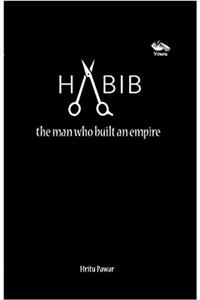 Habib, The Man Who Built An Empire