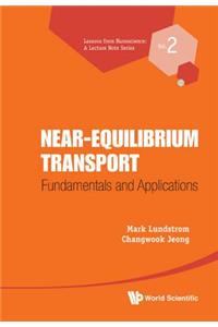 Near-Equilibrium Transport: Fundamentals and Applications