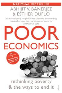 Poor Economics : Rethinking Poverty & the Ways to End It