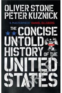 The Concise Untold History of the United States