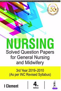 Nursing Solved Question Papers for General Nursing and Midwifery 3rd Year 2019-2010